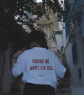 Hating Me Won't Fix You – Oversized White T-Shirt